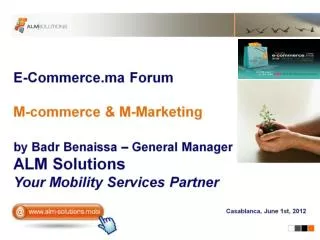 E-Commerce.ma Forum M-commerce &amp; M-Marketing by Badr Benaissa – General Manager ALM Solutions Your Mobility Services