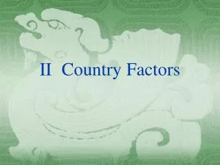 II	Country Factors