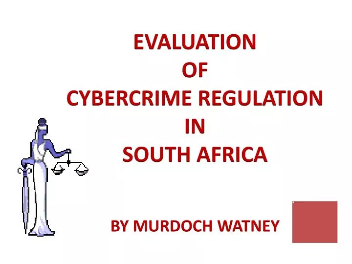 evaluation of cybercrime regulation in south africa by murdoch watney