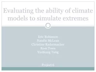 Evaluating the ability of climate models to simulate extremes