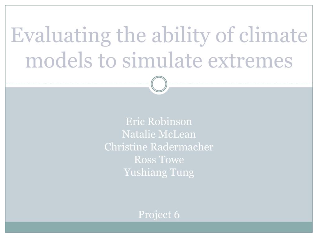 PPT - Evaluating Climate Models' Ability to Simulate Extreme Weather ...
