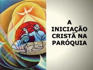 A INICIAÇÃO CRISTÃ NA PARÓQUIA