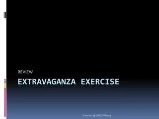 EXTRAVAGANZA EXERCISE