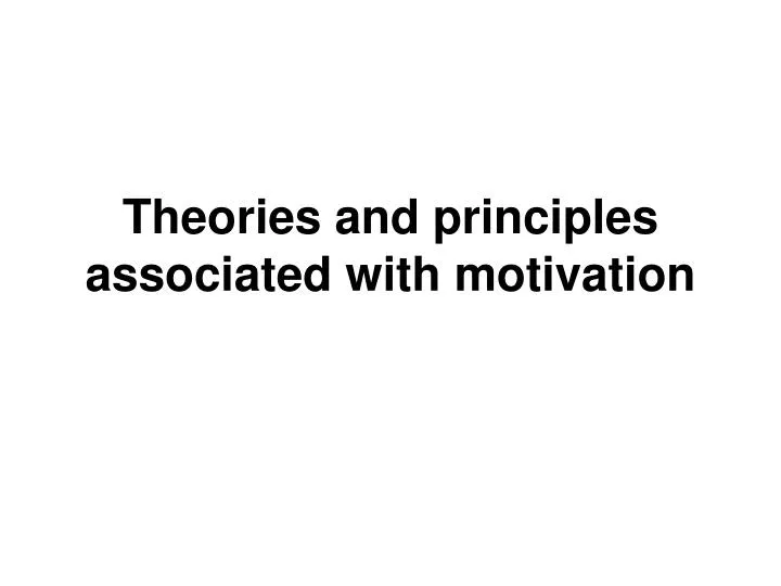 theories and principles associated with motivation