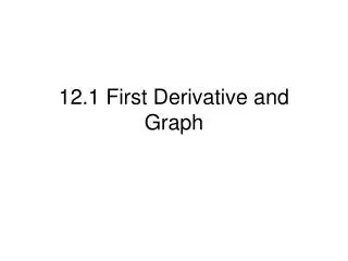 12.1 First Derivative and Graph