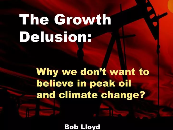 why we don t want to believe in peak oil and climate change