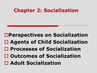 Chapter 2: Socialization