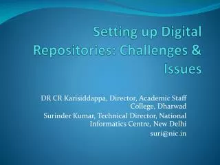Setting up Digital Repositories: Challenges &amp; Issues