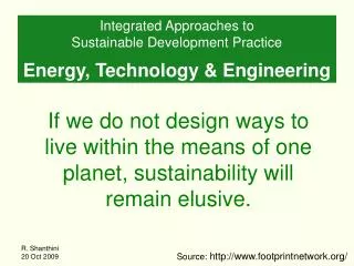 If we do not design ways to live within the means of one planet, sustainability will remain elusive.