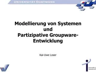 Modellierung von Systemen und Partizipative Groupware-Entwicklung