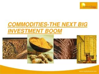 COMMODITIES-THE NEXT BIG INVESTMENT BOOM
