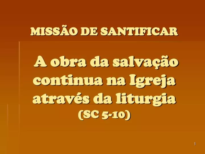 miss o de santificar a obra da salva o continua na igreja atrav s da liturgia sc 5 10