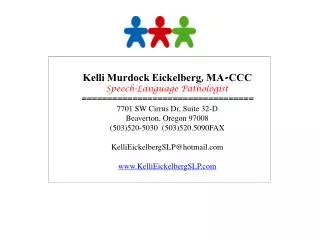 Kelli Murdock Eickelberg, MA-CCC Speech-Language Pathologist ================================== 7701 SW Cirrus Dr, Suite