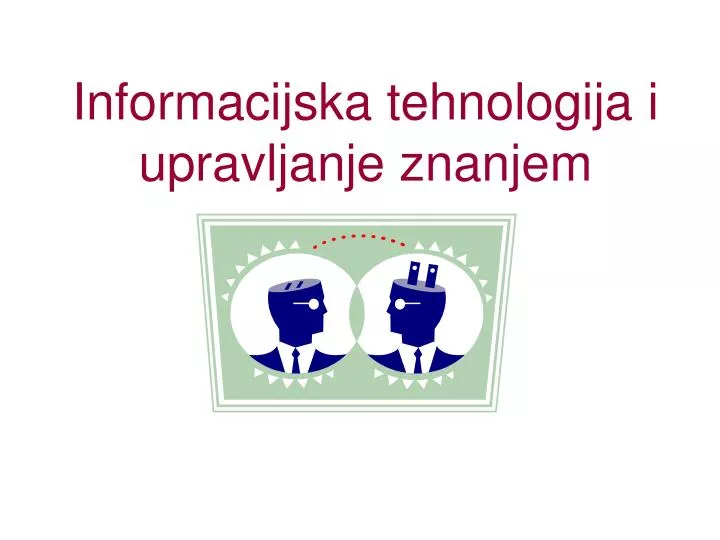informacijska tehnologija i upravljanje znanjem