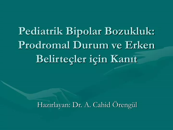 pediatrik bipolar bozukluk prodromal durum ve erken belirte ler i in kan t
