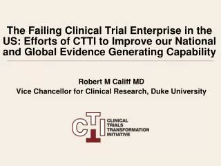The Failing Clinical Trial Enterprise in the US: Efforts of CTTI to Improve our National and Global Evidence Generating