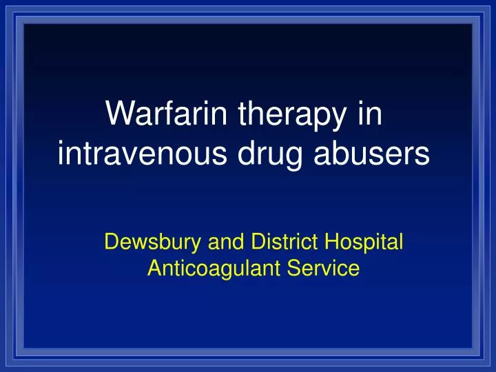 warfarin therapy in intravenous drug abusers