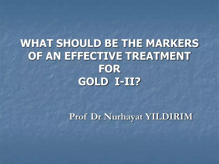 what should be the markers of an effective treatment for gold i ii