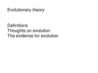 Evolutionary theory Definitions Thoughts on evolution The evidence for evolution