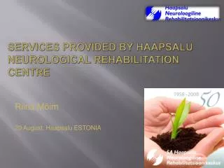 SERVICES PROVIDED BY HAAPSALU NEUROLOGICAL REHABILITATION CENTRE