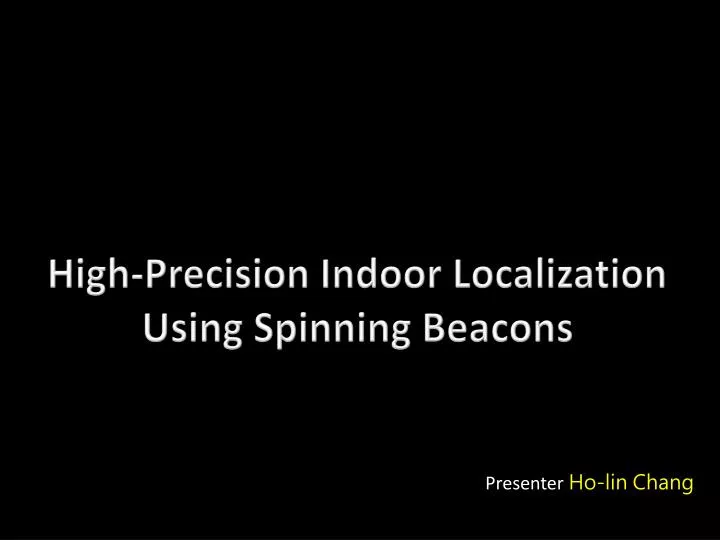 high precision indoor localization using spinning beacons