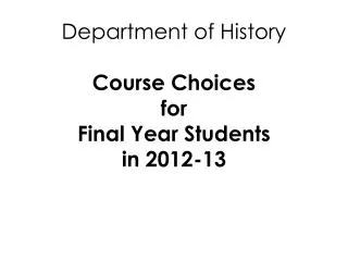 Department of History Course Choices for Final Year Students in 2012-13