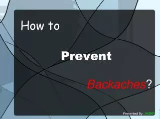 How to Prevent Backaches ?