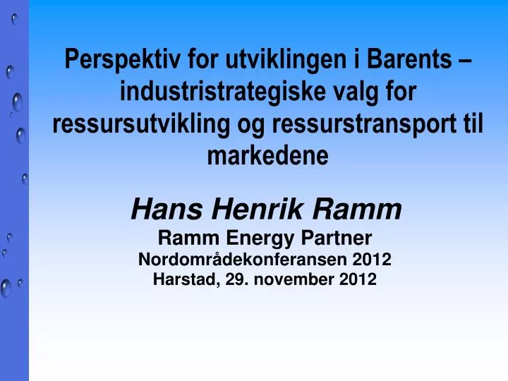 hans henrik ramm ramm energy partner nordomr dekonferansen 2012 harstad 29 november 2012