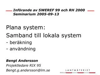 Införande av SWEREF 99 och RH 2000 Seminarium 2005-09-13