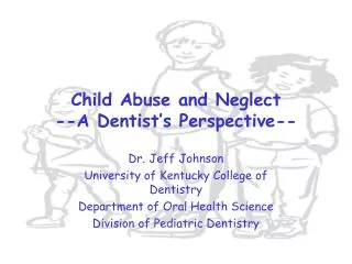 Child Abuse and Neglect --A Dentist’s Perspective--