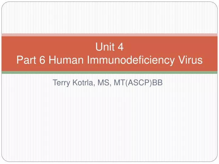 unit 4 part 6 human immunodeficiency virus
