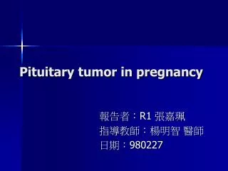 Pituitary tumor in pregnancy