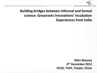 Nitin Maurya 4 th December 2012 ICCIG, TUFE, Tianjin, China