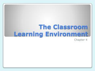 The Classroom Learning Environment