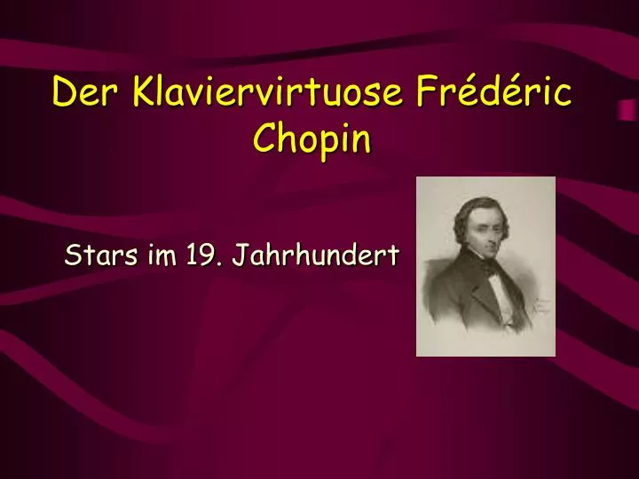 der klaviervirtuose fr d ric chopin