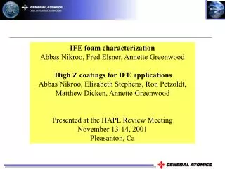 IFE foam characterization Abbas Nikroo, Fred Elsner, Annette Greenwood High Z coatings for IFE applications