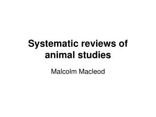 Systematic reviews of animal studies