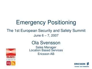 Emergency Positioning The 1st European Security and Safety Summit June 6 – 7, 2007