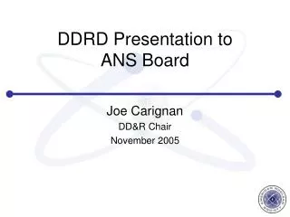 DDRD Presentation to ANS Board