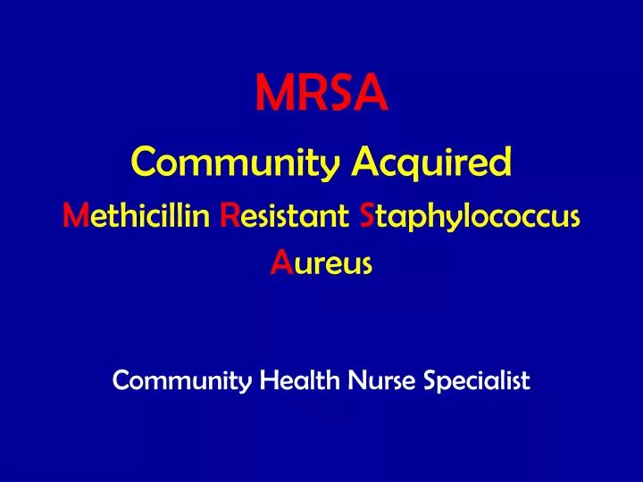 mrsa community acquired m ethicillin r esistant s taphylococcus a ureus
