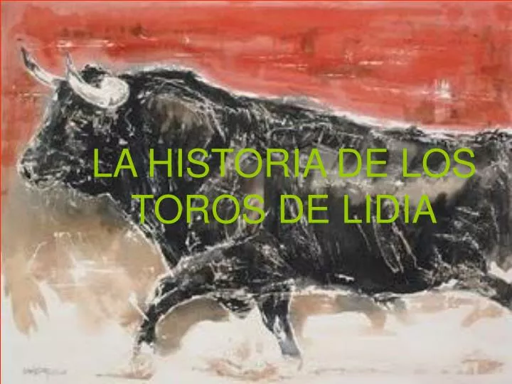 la historia de los toros de lidia