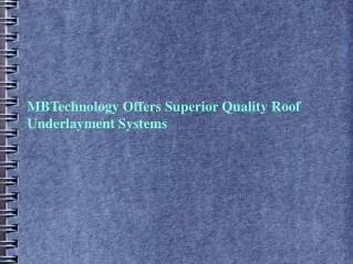 mbtechnology offers superior quality roof underlayment syste