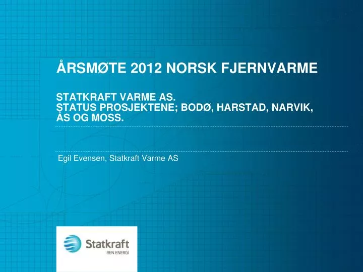 rsm te 2012 norsk fjernvarme statkraft varme as status prosjektene bod harstad narvik s og moss