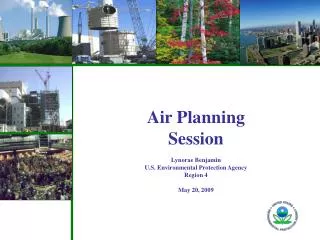 Air Planning Session Lynorae Benjamin U.S. Environmental Protection Agency Region 4 May 20, 2009