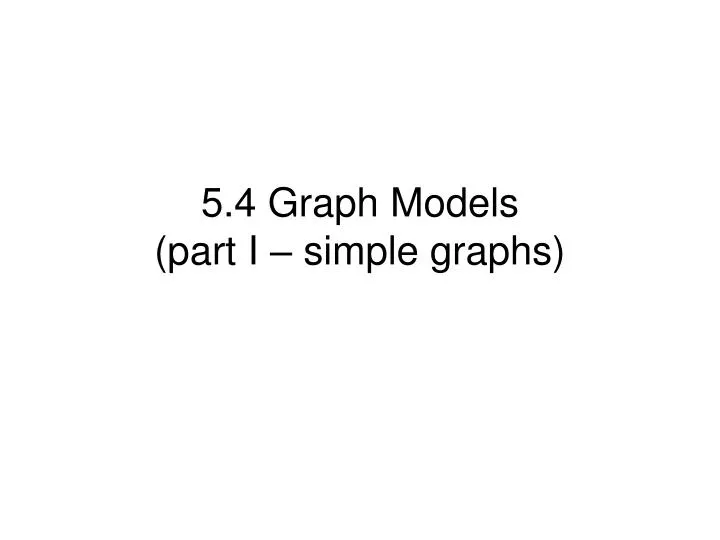 5 4 graph models part i simple graphs