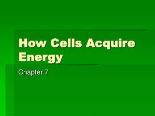 How Cells Acquire Energy