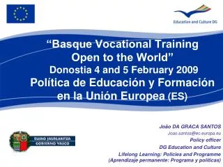 “Basque Vocational Training Open to the World” Donostia 4 and 5 February 2009 Política de Educación y Formación en la
