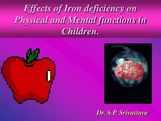 Effects of Iron deficiency on Physical and Mental functions in Children.
