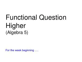Functional Question Higher (Algebra 5)
