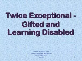 Twice Exceptional - Gifted and Learning Disabled